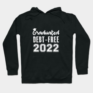 Graduated Debt-Free 2022 Hoodie